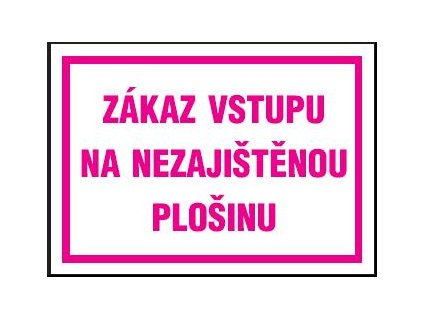 Zákaz vstupu na nezajištěnou plošinu