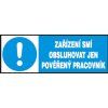 Zařízení smí obsluhovat jen pověřený pracovník