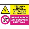 Výstraha životu nebezpečno dotýkat se el. zařízení  Nehas vodou  (samolepka A7)