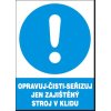 Opravuj - čisti - seřizuj jen zajištěný stroj v klidu