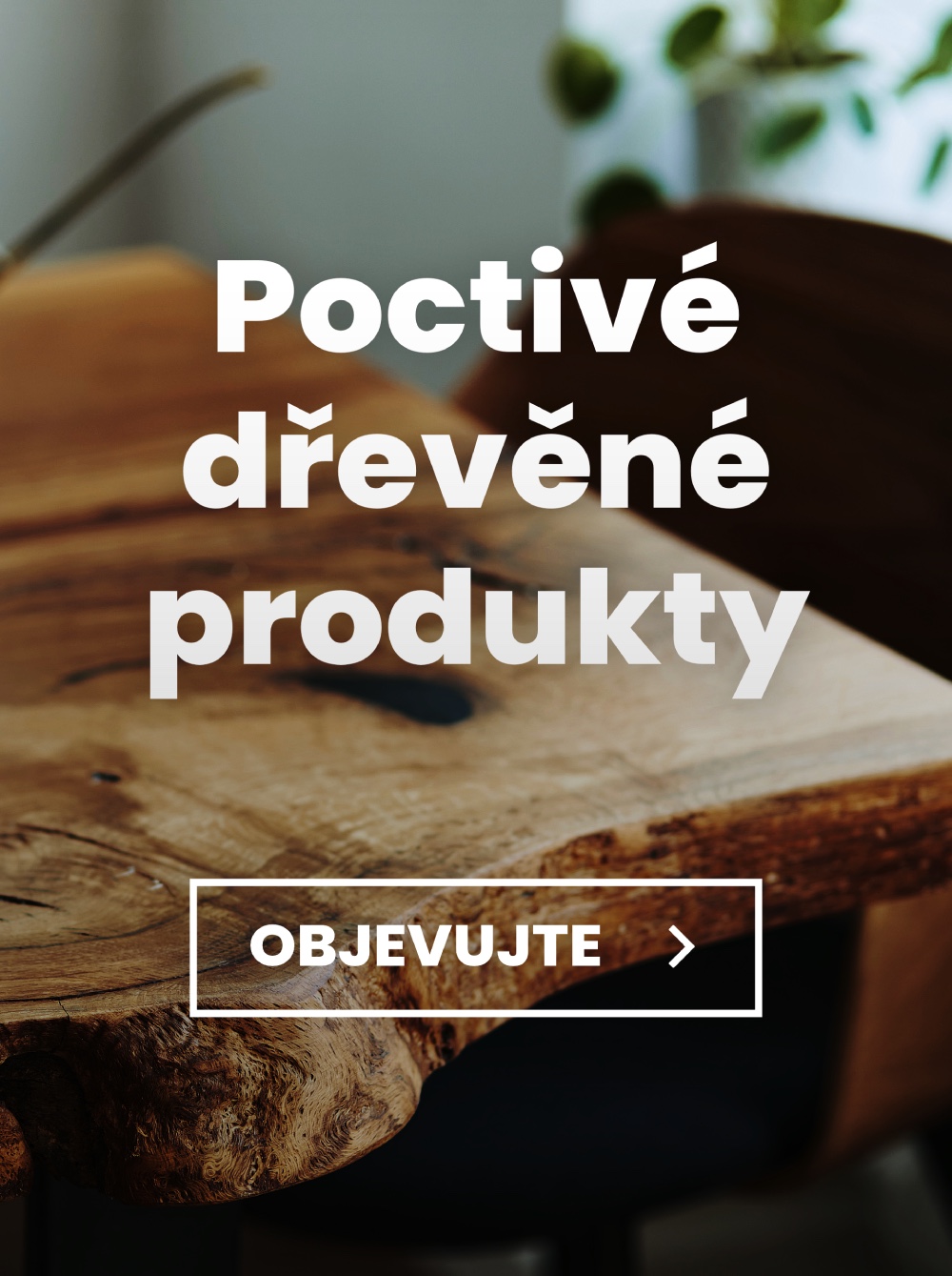 Poctivé dřevěné produkty