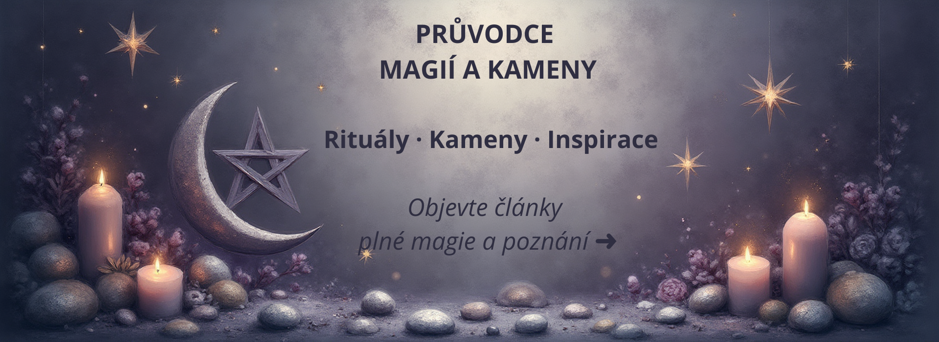 Průvodce magií a kameny — měsíc, svíce a kameny; články o rituálech.