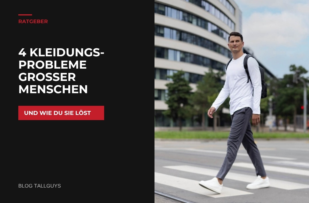 Die häufigsten Kleidungsprobleme großer Menschen und wie du sie löst
