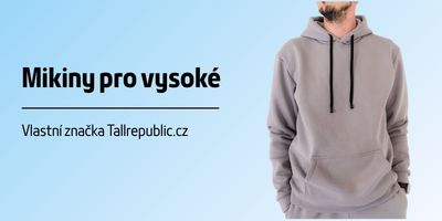 Mikiny pro vysoké chlapy