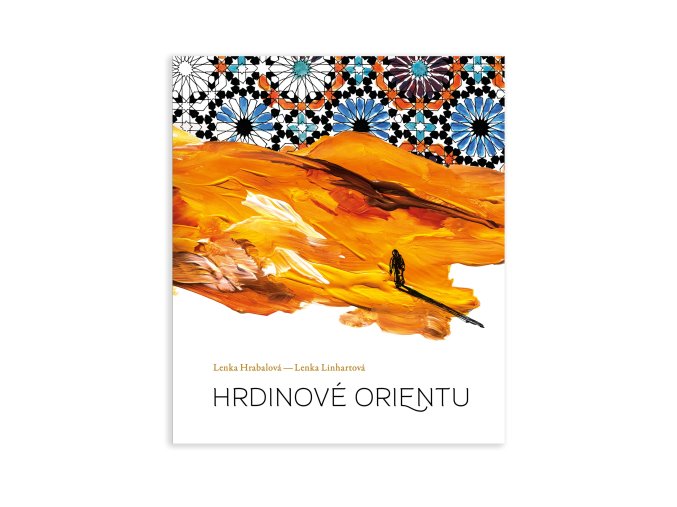 Kniha Hrdinové Orientu - Lenka Hrabalová