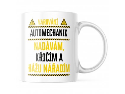 Hrnek Varování Automechanik - nadávám křičím a hážu nářadím