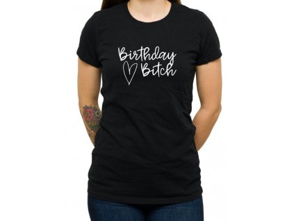 Dámské tričko Birthday Bit*h
