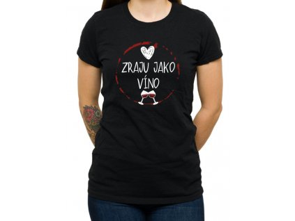 Dámské tričko Zraju jako víno