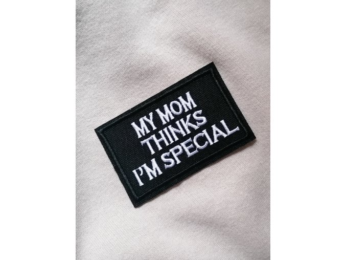 Moje máma si myslí, že jsem speciální