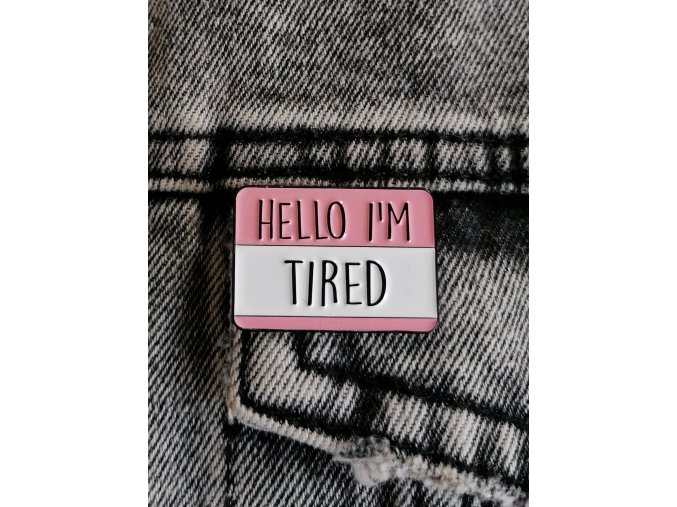 Hello, I'm tired