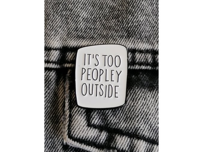 Too peopley outside – white