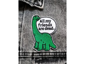 Dinosaurus All my friends are dead