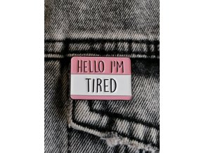 Hello, I'm tired