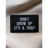 Don't grow up it's a trap