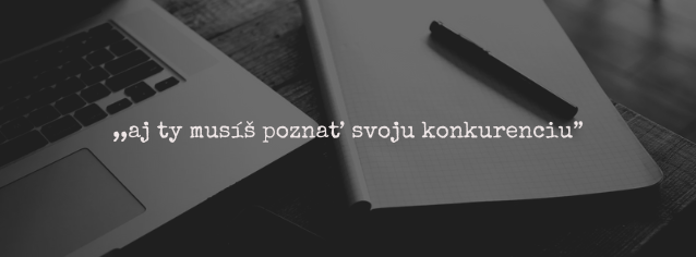 Prečo musí aj malý podnikateľ poznať svoju konkurenciu