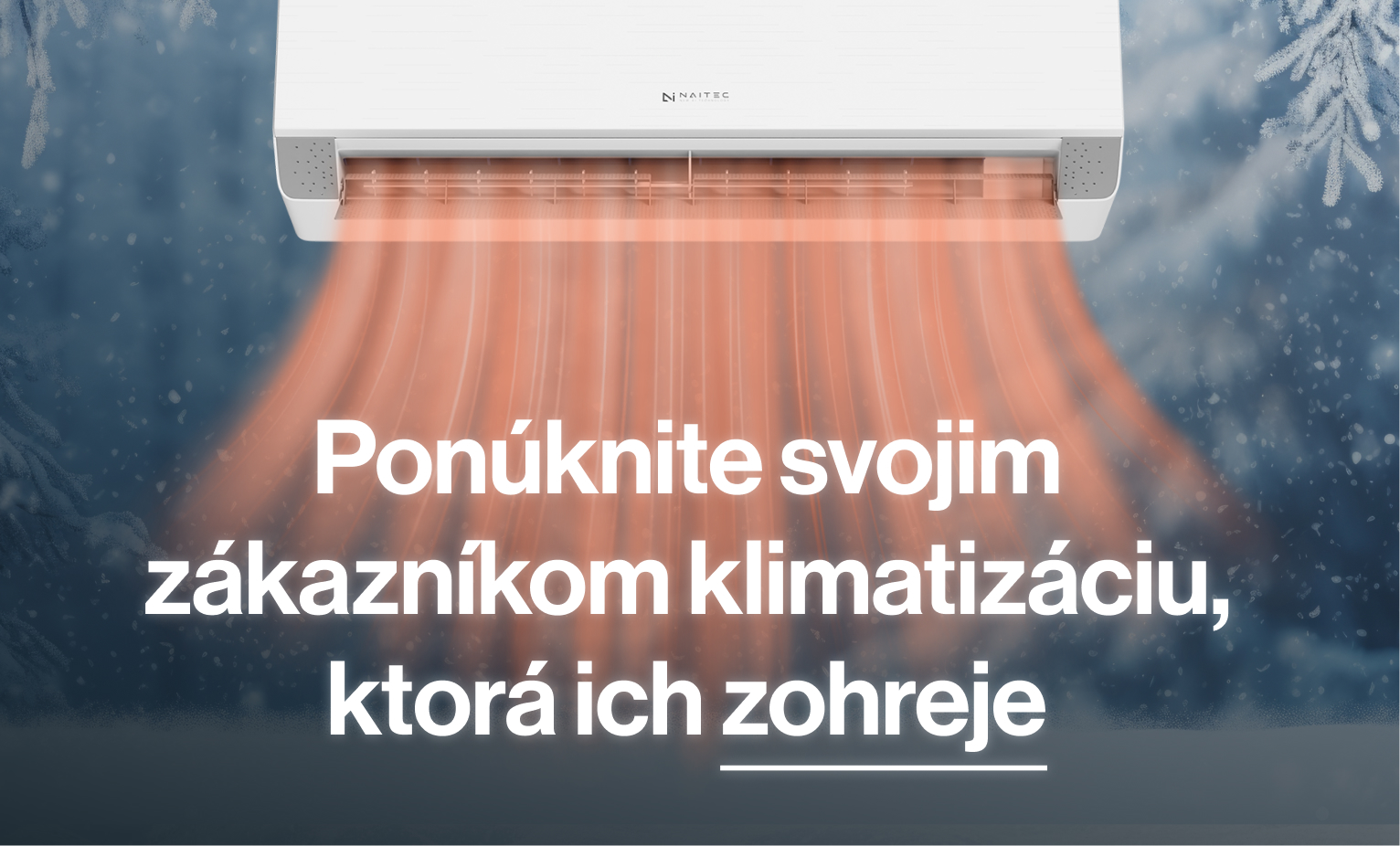 Ponúknite svojim zákazníkom klimatizáciu, ktorá ich zohreje