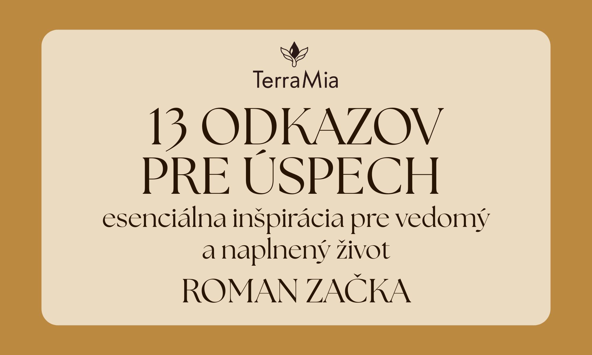 13 odkazov pre úspech – esenciálna inšpirácia pre vedomý a naplnený život