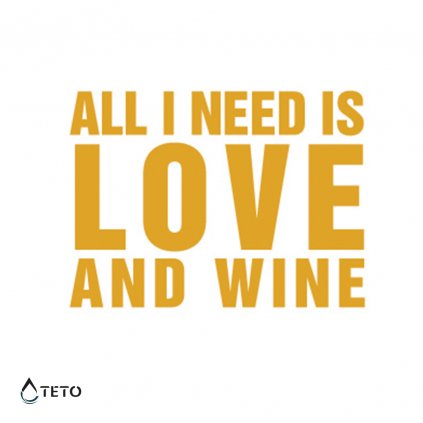 All I need is love and wine – Metallic