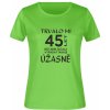 Dámské tričko s potiskem TRVALO MI 45 let, než jsem začala vypadat takhle ÚŽASNĚ  limetkova