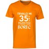 Pánské tričko s potiskem Trvalo Mi 35 let Než jsem začal vypadat jako borec  oranzova