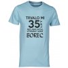 Pánské tričko s potiskem Trvalo Mi 35 let Než jsem začal vypadat jako borec  svetle modra