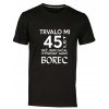 Pánské tričko s potiskem Trvalo Mi 45 let Než jsem začal vypadat jako borec cerna