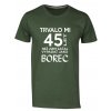 Pánské tričko s potiskem Trvalo Mi 45 let Než jsem začal vypadat jako borec zelena