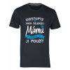Pánské tričko ODSTUPTE MÁM ŠÍLENOU MÁMU A NEBOJÍM SE JÍ POUŽÍT černá