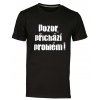 Pánské tričko POZOR PŘICHÁZÍ PROBLÉM černá