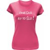 Dámské vtipné tričko DNESKA BY TO ŠLO růžová