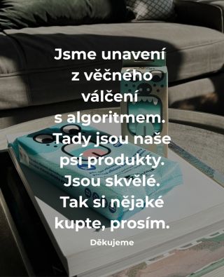 Upřímnost nade vše. Algoritmus nás ničí, vy máte doma psa a my máme skvělé produkty. Win-win pro všechny, ne? 😉 Odkaz na...