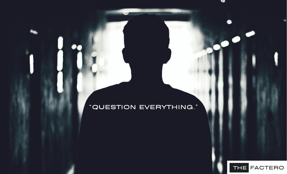 Question everything