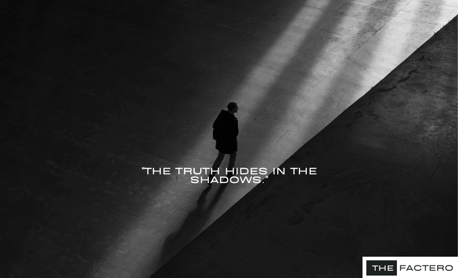 The truth hides in the shadows.