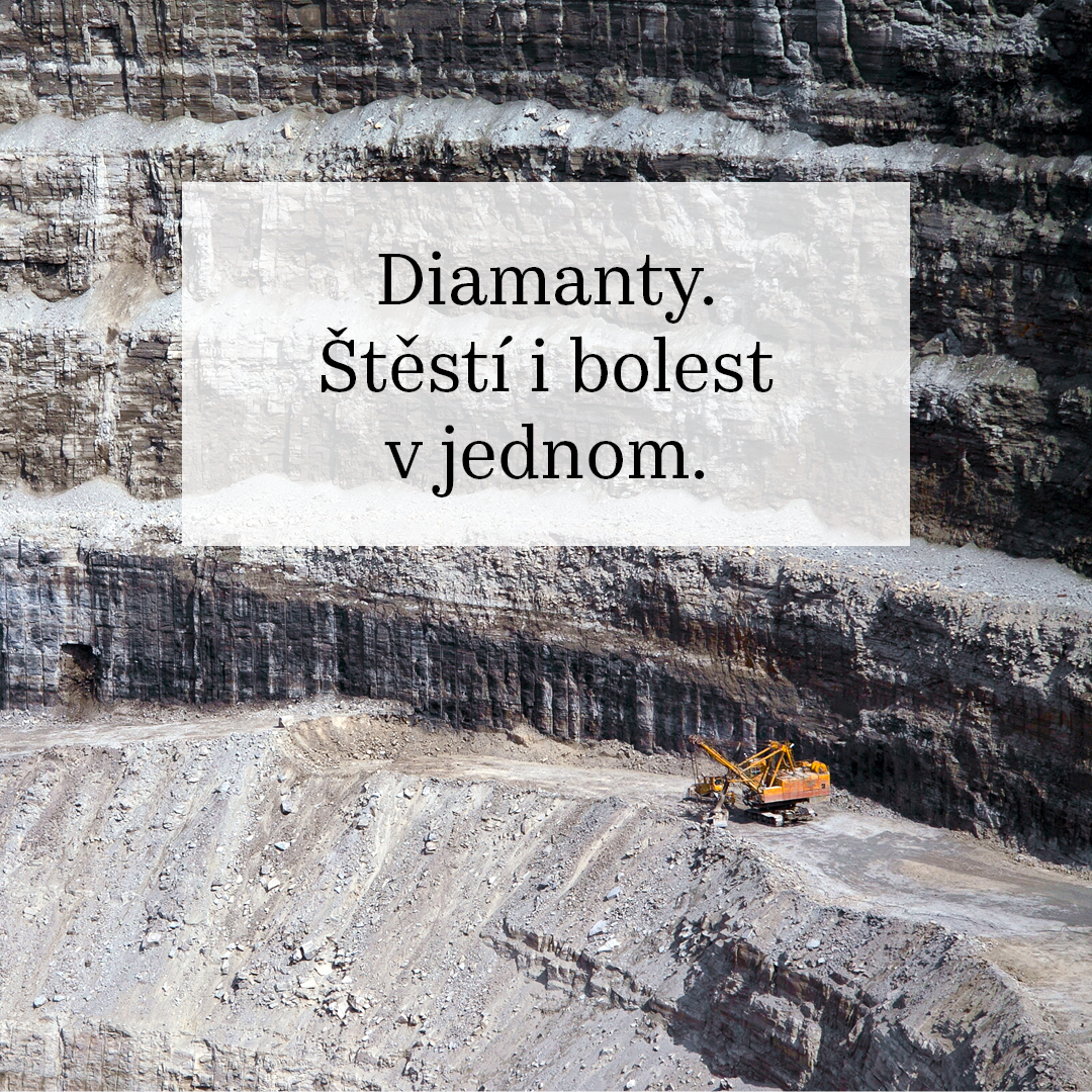 Těžené diamanty. Štěstí i bolest v jednom. 