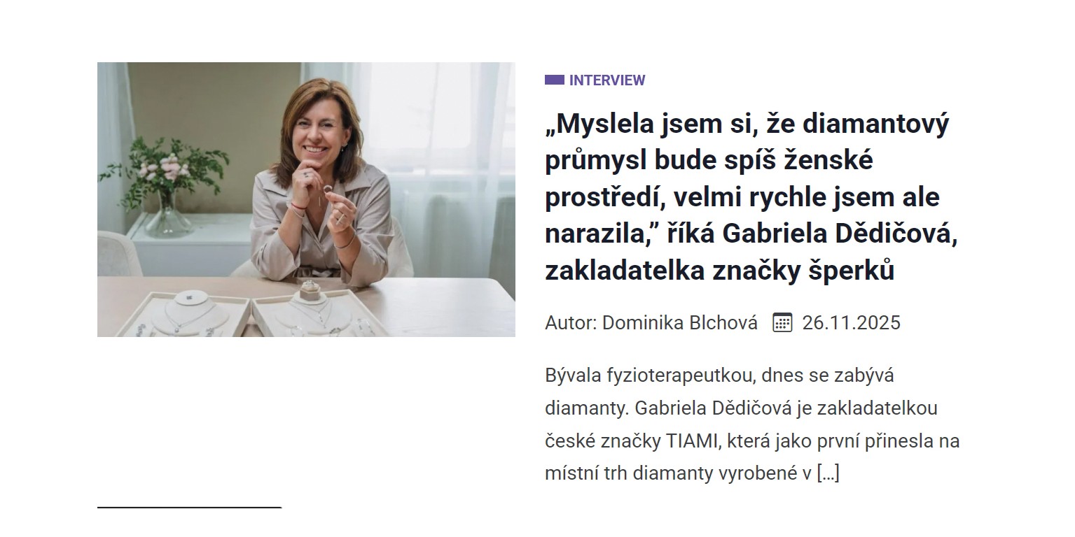 „Myslela jsem si, že diamantový průmysl bude spíš ženské prostředí, velmi rychle jsem ale narazila,” říká Gabriela Dědičová, zakladatelka značky šperků