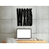 Motiváló "Work Hard" Fali Dekoráció (Méret 40 x 50 cm, Szín Fekete)