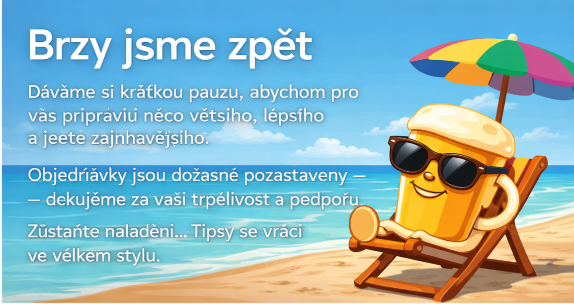 Tipsy si dává krátkou pauzu, zatímco pro vás připravujeme něco velkého.