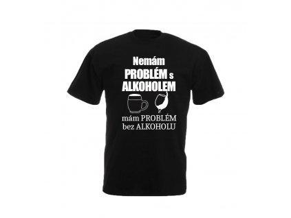 Reklama tričko Nemám problém s alkoholem