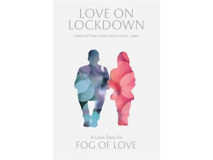 Fog of Love: Love on Lockdown