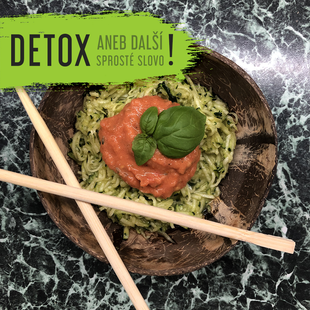 DETOX aneb další sprosté slovo!