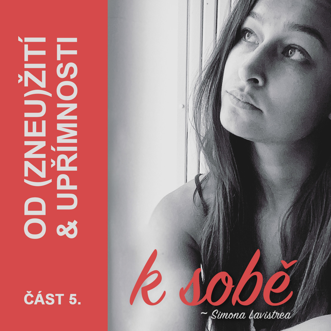 OD (ZNEU)ŽITÍ & UPŘÍMNOSTI ~ ČÁST 5.