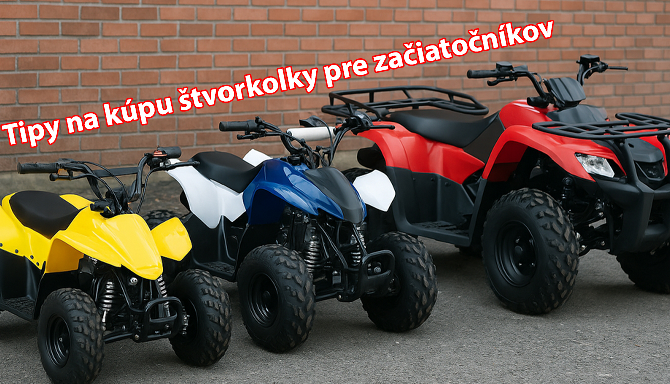 Tipy na kúpu štvorkolky pre začiatočníkov