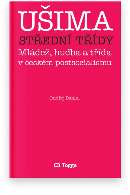 Ušima střední třídy. Mládež, hudba a třída v českém postsocialismu