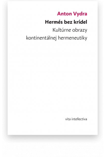 Hermés bez krídel - Kultúrne obrazy kontinentálnej hermeneutiky