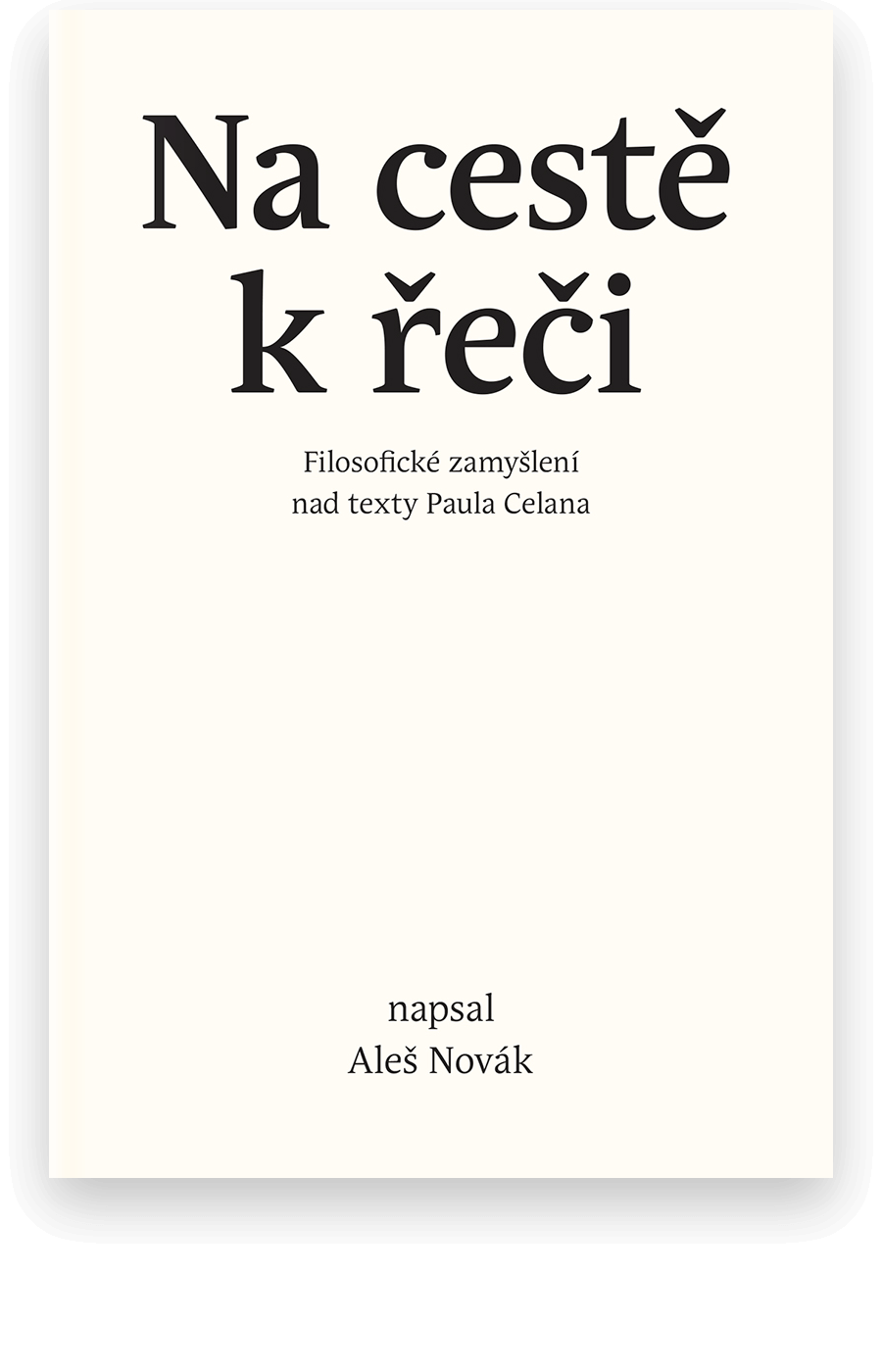 Na cestě k řeči | Filosofické zamyšlení nad texty Paula Celana - Aleš Novák