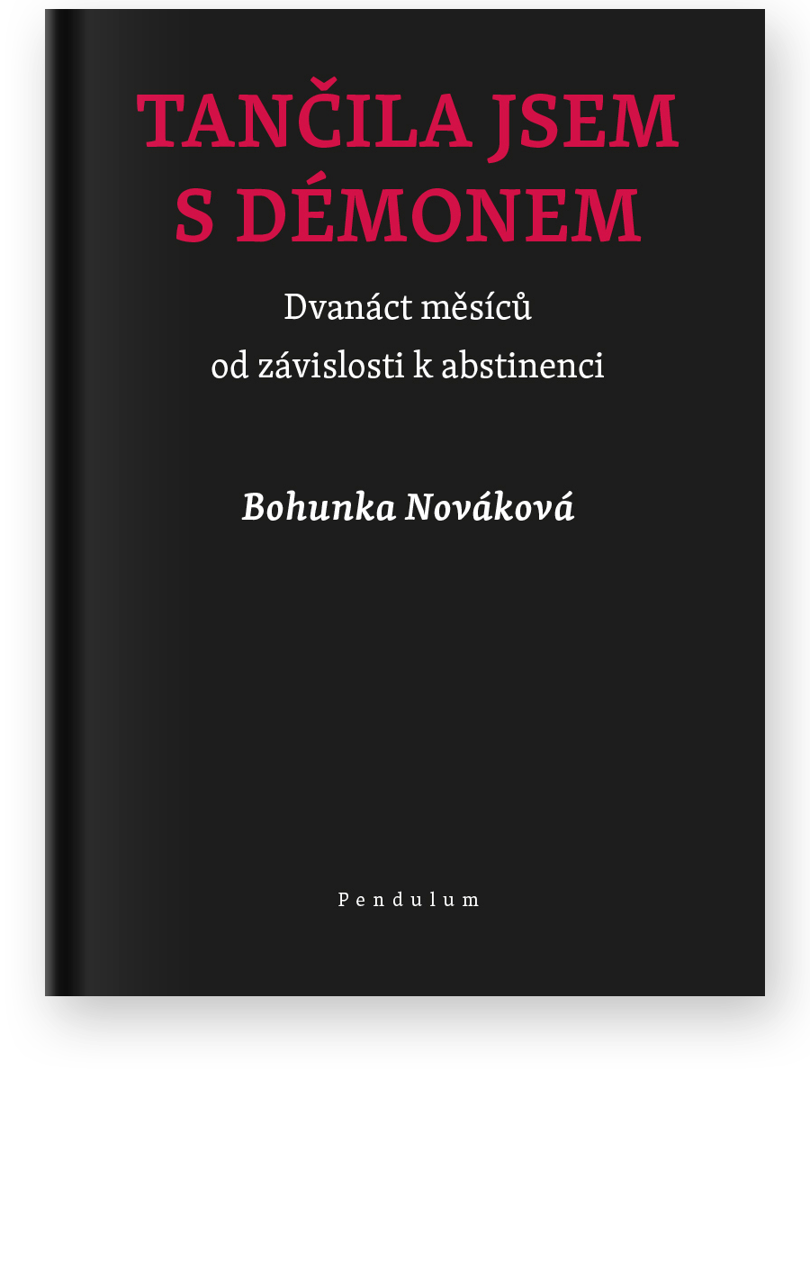 Tančila jsem s démonem: Dvanáct měsíců od závislosti k abstinenci - Bohunka Nováková