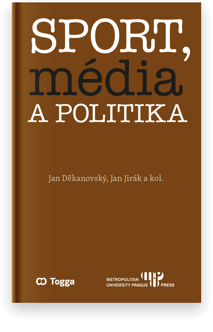Sport, média a politika - Jan Děkanovský, Jan Jirák a kol.