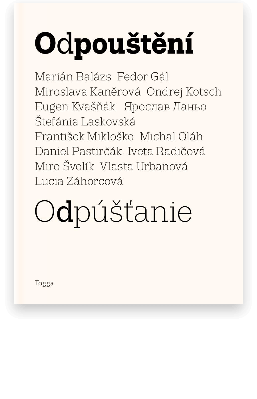 Odpouštění | Odpúšťanie - Marián Balázs, Fedor Gál, Miroslava Kaněrová, Ondrej Kotsch, Eugen Kvašňák, Ярослав Ланьо, Štefánia Laskovská, František Mikloško, Michal Oláh, Daniel Pastirčák, Iveta Radičová, Vlasta Urbanová, Lucia Záhorcová