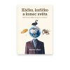 Káčko, kafíčko a konec světa | Malé domácí dějiny hlouposti a civilizace