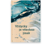 Vždycky je všechno jinak